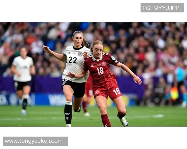 德国女足对决丹麦女足欧锦赛精彩对抗即将上演